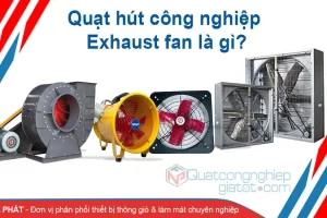 Quạt hút công nghiệp Exhaust fan là gì?