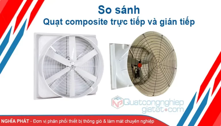 Quạt thông gió composite trực tiếp và gián tiếp có gì khác biệt