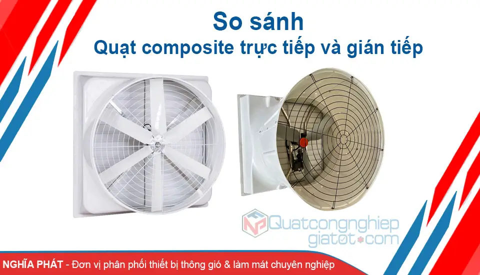 So sánh quạt thông gió composite trực tiếp và gián tiếp So sánh quạt thông gió composite trực tiếp và gián tiếp